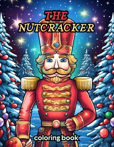 The Nutcracker Coloring Book: The Nutcracker christmas : A Magical Coloring Journey