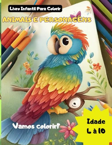 LIVRO INFANTIL PARA COLORIR : Animais e Personagens: Vamos Colorir? Idade de 4 a 10 anos (Portuguese Edition)
