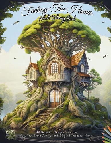 Fantasy Tree Homes Adult Coloring Book: 40 High Detail Images to Relax Your Mind | Featuring Cozy Tree Trunk Cottages and Magical Treehouse Homes | ... Teens and Seniors | Grayscale Coloring