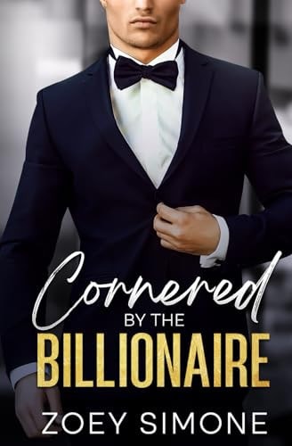 Cornered by the Billionaire: An Opposites Attract Romance
