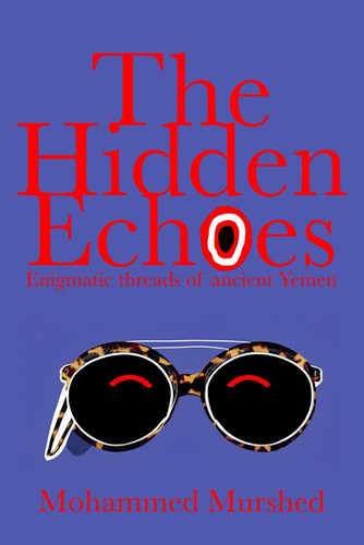 The Hidden Echoes: Enigmatic threads of ancient Yemen