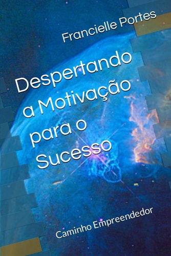 Despertando a Motivação para o Sucesso: Caminho Empreendedor (Portuguese Edition)