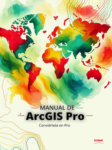 Manual de ArcGIS Pro (Spanish Edition)