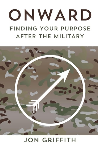 Onward: Finding Your Purpose After the Military