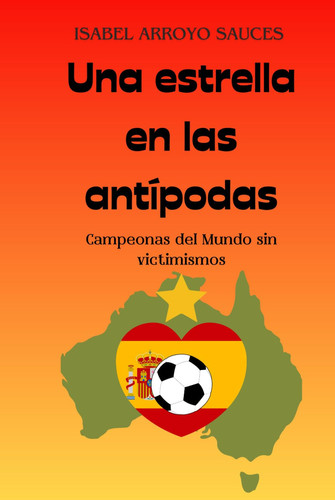 Una estrella en las antípodas: Campeonas del Mundo sin victimismos (Spanish Edition)