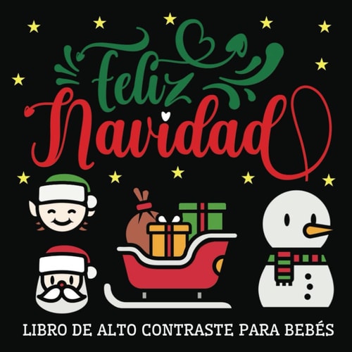 Feliz Navidad Libro De Alto Contraste Para Bebés: 50 Imágenes Simples Para Estimular La Vista De Recién Nacidos 0-12 Meses (Spanish Edition)