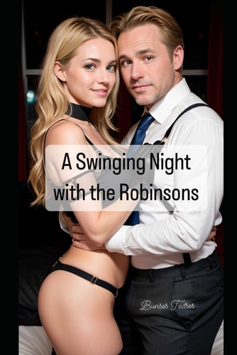 A Swinging Night with the Robinsons: The most potent aphrodisiac is a woman that knows what she wants and is ready to take it.
