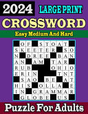 2024 Large Print Easy Medium And Hard Crossword Puzzle For Adults Large Print 100 Fun and Challenging Puzzle Books With Solution