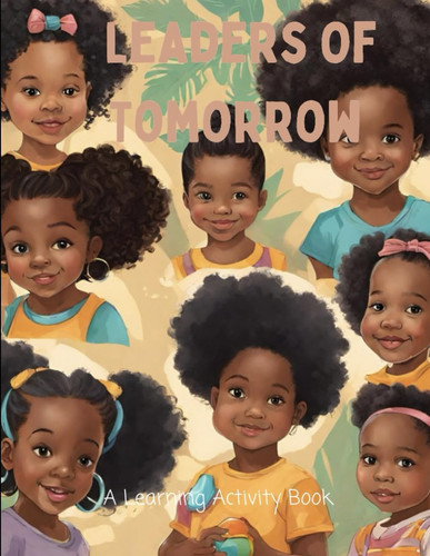 Leaders Of Tomorrow A PreK Learning Activity Book
