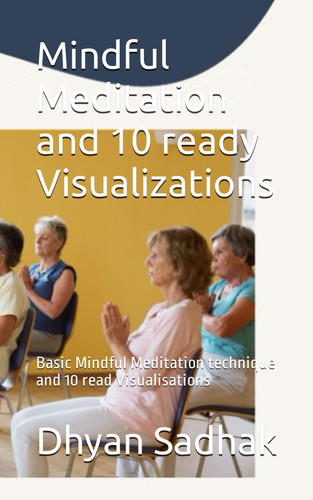 Mindful Meditation and 10 ready Visualizations
