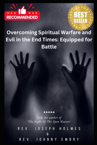 Overcoming Spiritual Warfare and Evil in the End Times: Equipped for Battle: Rise Above: Empowering Yourself to Overcome Spiritual Warfare and Evil in the End Times