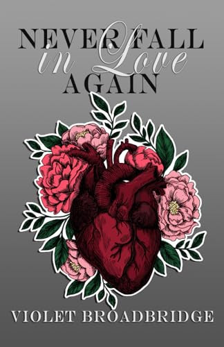 Never Fall in Love Again A Forbidden Student/Professor Romance