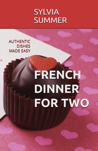 DINNER FOR TWO: FRENCH DISHES MADE EASY
