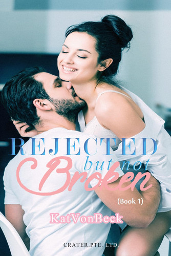 Rejected, but not broken (Book 1)