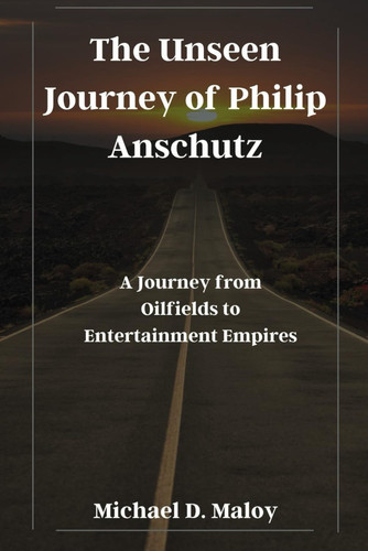 The Unseen Journey of Philip Anschutz A Journey from Oilfields to Entertainment Empires