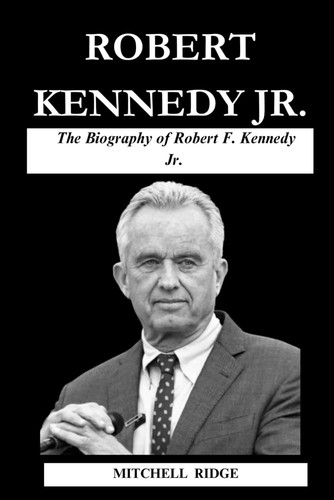 Robert Kennedy Jr. Book: The Biography of Robert F. Kennedy Jr