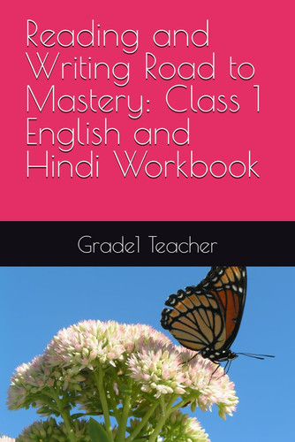 Reading and Writing Road to Mastery: Class 1 English and Hindi Workbook