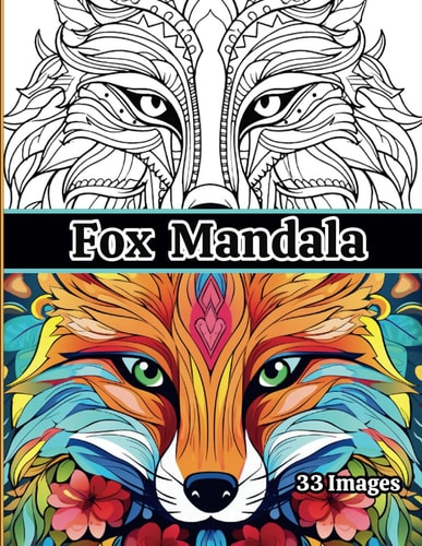 Fox Mandala Patterns Adult Coloring Book: Stress relieving mandala designs for your relaxation and creativity. Some grayscale in the images creates added depth and dimension.