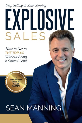 Explosive Sales! How to Get to The Top 1% Without Being a Sales Cliché