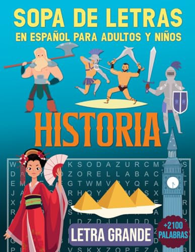 Sopa de Letras en Español para Adultos Letra Grande: Libro de Pasatiempos con Palabras de las Grandes Civilizaciones y la Historia del Mundo para Niños y Mayores (Spanish Edition)