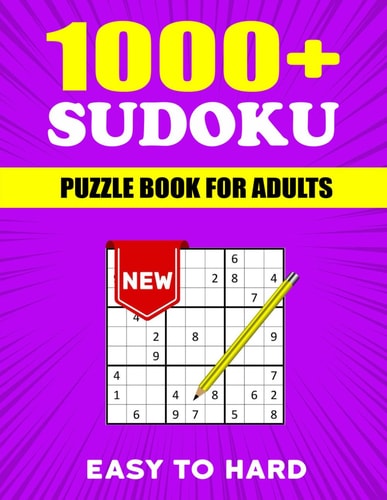 1000+ Sudoku Puzzle Book for Adults Easy to Hard: Easy to Hard Sudoku Puzzle Book for Adults | 1000 Sudoku Puzzles from Easy Medium and Hard for adults With Solution
