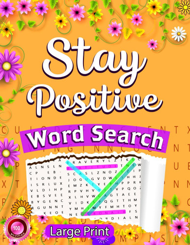 Stay Positive Large Print Word Search: Big Collection for Smart Brains Motivational Coloring Pages for women and kids help to Brain Active to Inspirational Puzzles word search large print