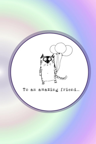To an amazing friend: The gift book for friendship (space to customise): Multicoloured: Kind words and encouragement with space for memories to be shared too