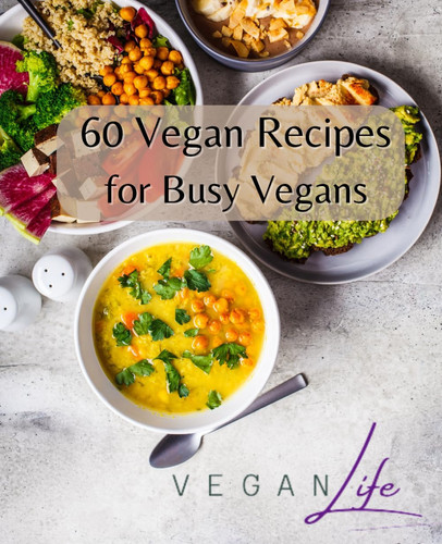 60 Vegan Recipes for Busy Vegans: A cookbook by the Vegan Life Shop