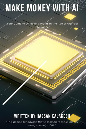 Make Money with AI Your Guide to Unlocking Profits in the Age of Artificial Intelligence