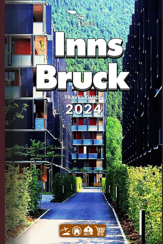 Innsbruck Travel Guide 2024: Build a noteworthy trip to Innsbruck