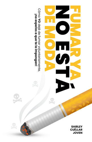 FUMAR YA NO ESTÁ DE MODA: Como YO dejé de fumar voluntariamente, ¡no esperes a que te lo impongan! (Spanish Edition)