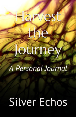 Harvest the Journey: A Personal Journal