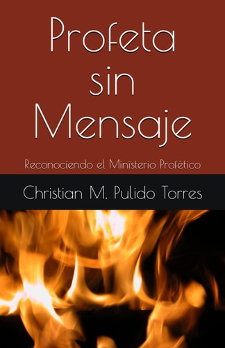 Profeta sin Mensaje: Reconociendo el Ministerio Profético (Spanish Edition)