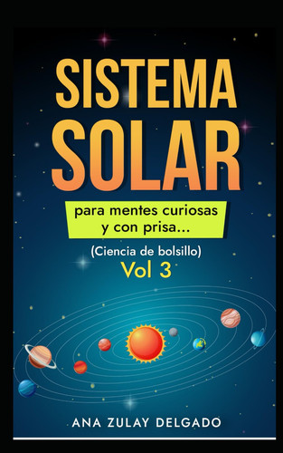 Sistema Solar: Para mentes curiosas y con prisa… (Spanish Edition)