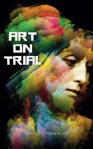 Art on Trial Whistler, Ruskin, and the Fall of a Rocket