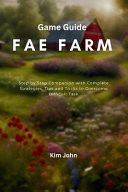 Fae Farm Game Guide Step by Step Companion with Complete Strategies, Tips and Tricks to Overcome Difficult Task