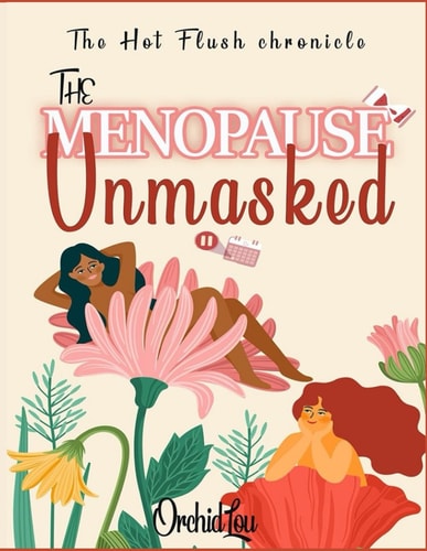 The menopause Unmasked: The Hot Flush Chronicle