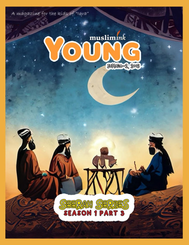 Seerah Series Season 1 Part 3 | Islamic Books for Kids | Young Muslim Ink (Young Muslim Ink Magazine)