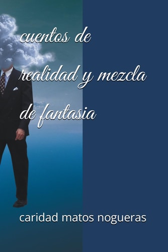 cuentos de realidad y mezcla de fantasia (Spanish Edition)