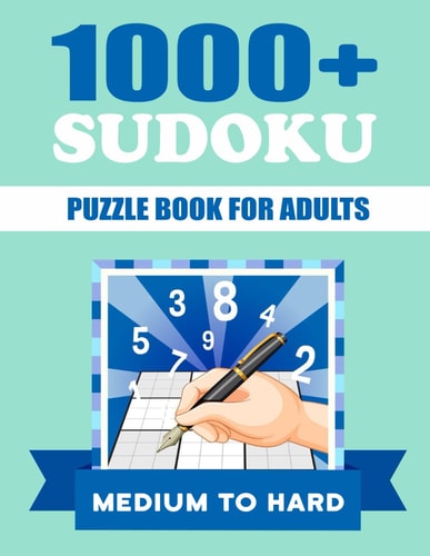 Sudoku Puzzles for Adults Medium to Hard: 1000+ Sudoku Puzzles from Medium to Hard for adults