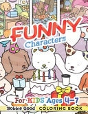 FUNNY Characters Coloring Book For Kids Ages 4-7 Ideal Gifts for Those Hooked on Coloring Cute Characters - Unwind and Enjoy 50+ Creative Designs!