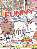 FUNNY Characters Coloring Book For Kids Ages 4-7 Delight in Coloring: Great Gifts for Anyone Addicted - Enjoy 50+ Creative Designs with Cute Characters!