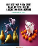 Elevate Your Piggy Craft Game with The Art of Crocheting and Snorting A Must Have Book