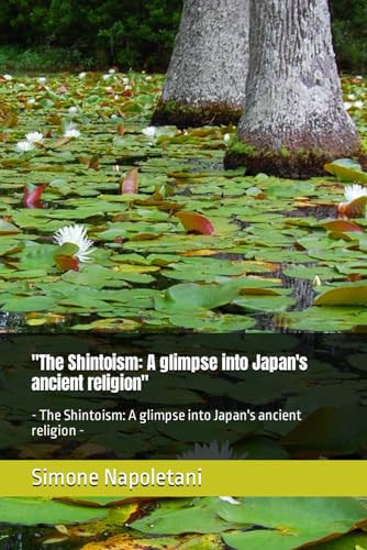 "The Shintoism: A glimpse into Japan's ancient religion": - The Shintoism: A glimpse into Japan's ancient religion -