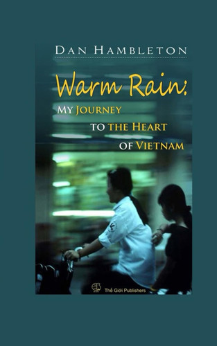 Warm Rain: My Journey to the Heart of Vietnam