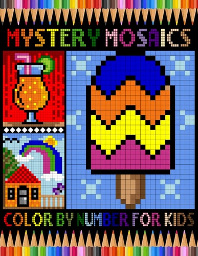 Mystery Mosaics Color By Number For Kids: Funny Pixel Art Coloring Book For Anxiety and Stress Relief | Color Quest Extreme Challenges to Complete