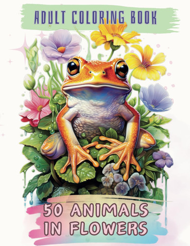 Animal in Flowers: 50 Captivating Coloring Pages for Adults and Teens, Premium Paper 8.5x11 Inch Format