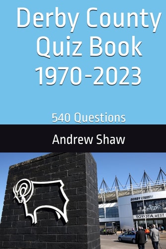 Derby County Quiz Book 1970-2023: 540 Questions
