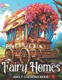 Fairy Homes Adult Coloring Book A Collection of 50 Illustrations Featuring Enchanting Fantasy Houses for Relaxation and Stress Relief