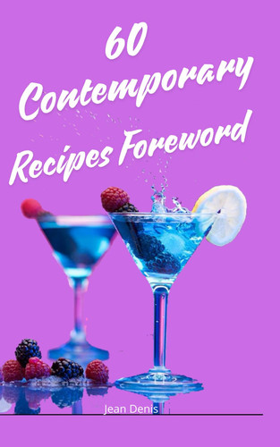 60 CONTEMPORARY RECIPES FOREWORD.